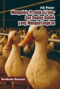 Itik Pintar: Mengelola Produksi Telur dan Daging Bebek yang Menguntungkan