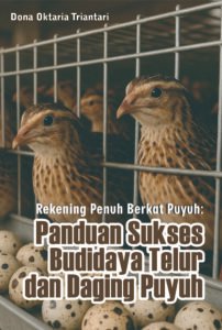 Rekening Penuh Berkat Puyuh: Panduan Sukses Budidaya Telur dan Daging Puyuh