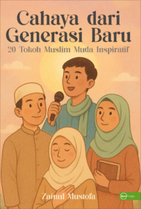 Cahaya dari Generasi Baru 20 Tokoh Muslim Muda Inspiratif