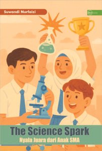 The Science Spark: Nyala Juara dari Anak SMA