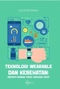 Teknologi Wearable dan Kesehatan: Menyatu dengan Tubuh, Menjaga Hidup