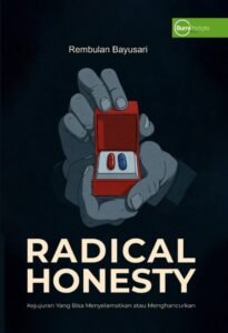 Radical Honesty: Kejujuran yang Menyelamatkan atau Menghancurkan