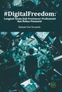 #DigitalFreedom: Langkah Nyata Jadi Freelancer Profesional dan Bebas Finansial