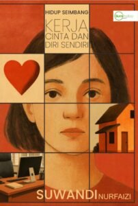 Hidup Seimbang: Kerja, Cinta, dan Diri Sendiri