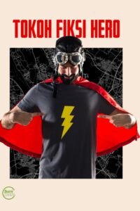 Tokoh Fiksi Hero: Dari Cerita Mereka, Kita Belajar Menjadi Pahlawan untuk Diri Sendiri