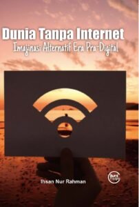 Dunia Tanpa Internet: Imajinasi Alternatif Era Pra-Digital