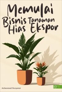 Memulai Bisnis Tanaman Hias Ekspor