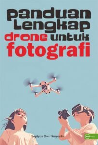 Panduan Lengkap Drone untuk Fotografi 