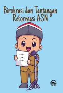 Birokrasi dan Tantangan Reformasi ASN