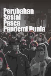 Perubahan Sosial Pasca Pandemi Dunia