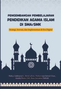 PENGEMBANGAN PEMBELAJARAN PENDIDIKAN AGAMA ISLAM DI SMA/SMK  Strategi, Inovasi, dan Implementasi di Era Digital