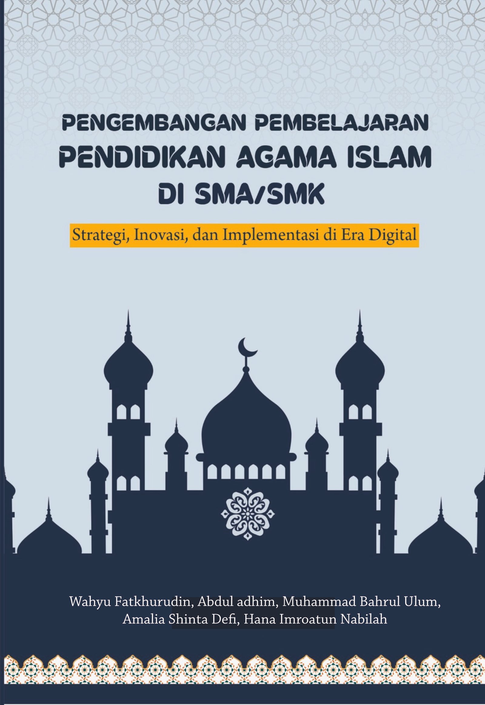 PENGEMBANGAN PEMBELAJARAN PENDIDIKAN AGAMA ISLAM DI SMA/SMK  Strategi, Inovasi, dan Implementasi di Era Digital