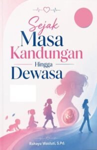 Sejak Masa Kandungan Hingga Dewasa