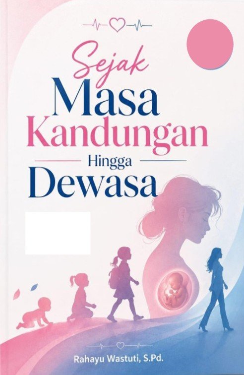 Sejak Masa Kandungan Hingga Dewasa